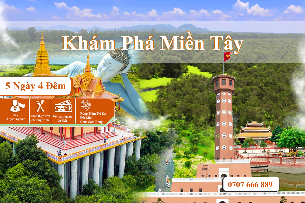 Tour 5N4Đ Khám Phá Miền Tây